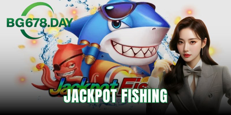 Jackpot Fishing